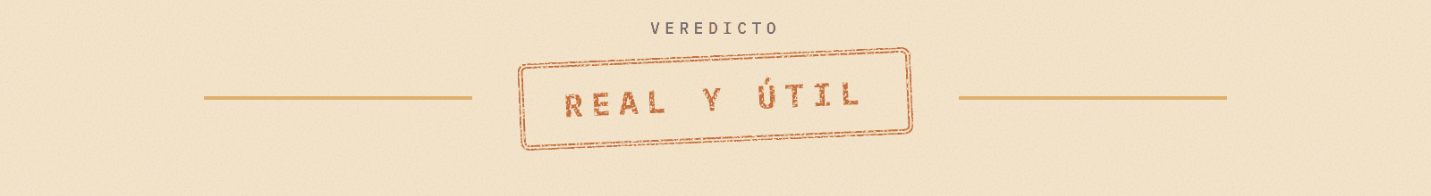 Veredicto: real y útil
